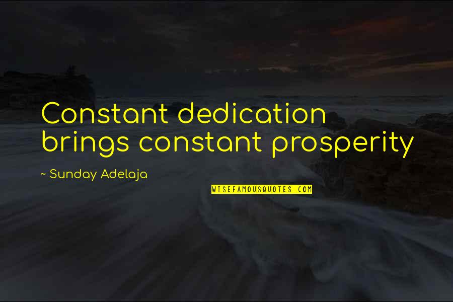 Usiglian Quotes By Sunday Adelaja: Constant dedication brings constant prosperity
