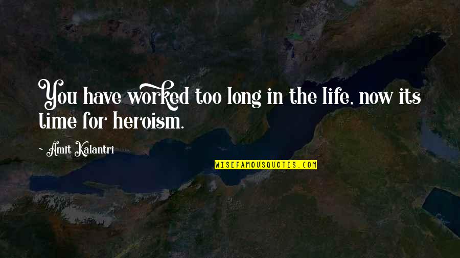 Usiku Mwema Quotes By Amit Kalantri: You have worked too long in the life,