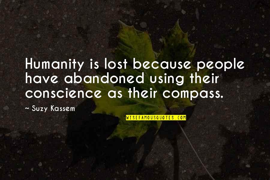 Using A Compass Quotes By Suzy Kassem: Humanity is lost because people have abandoned using