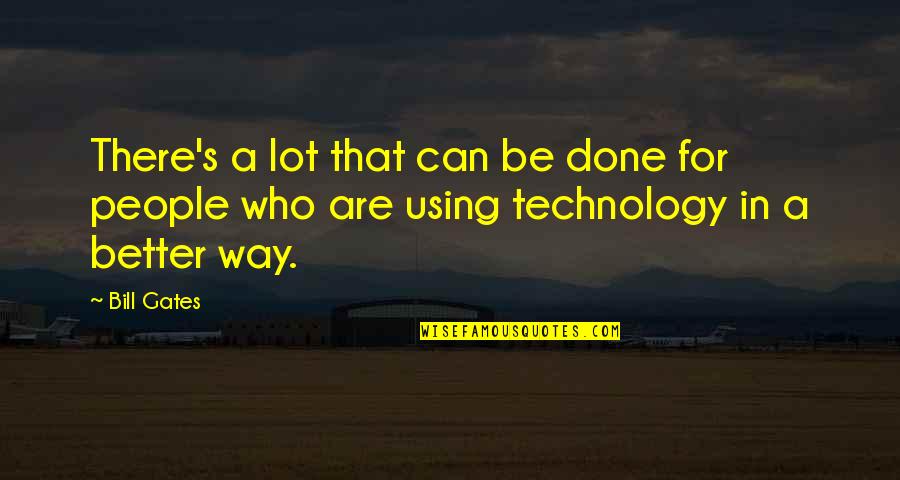 Using A Quotes By Bill Gates: There's a lot that can be done for