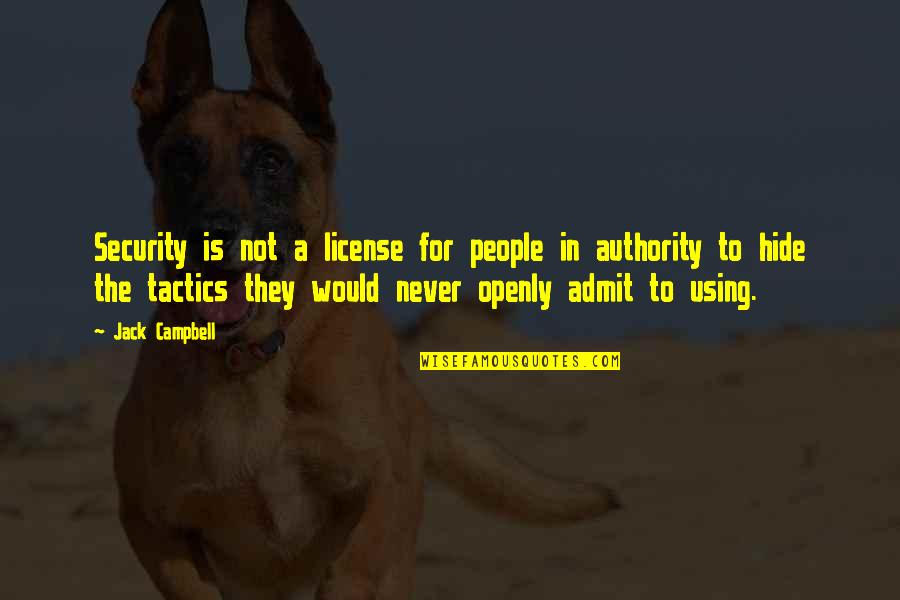 Using A Quotes By Jack Campbell: Security is not a license for people in