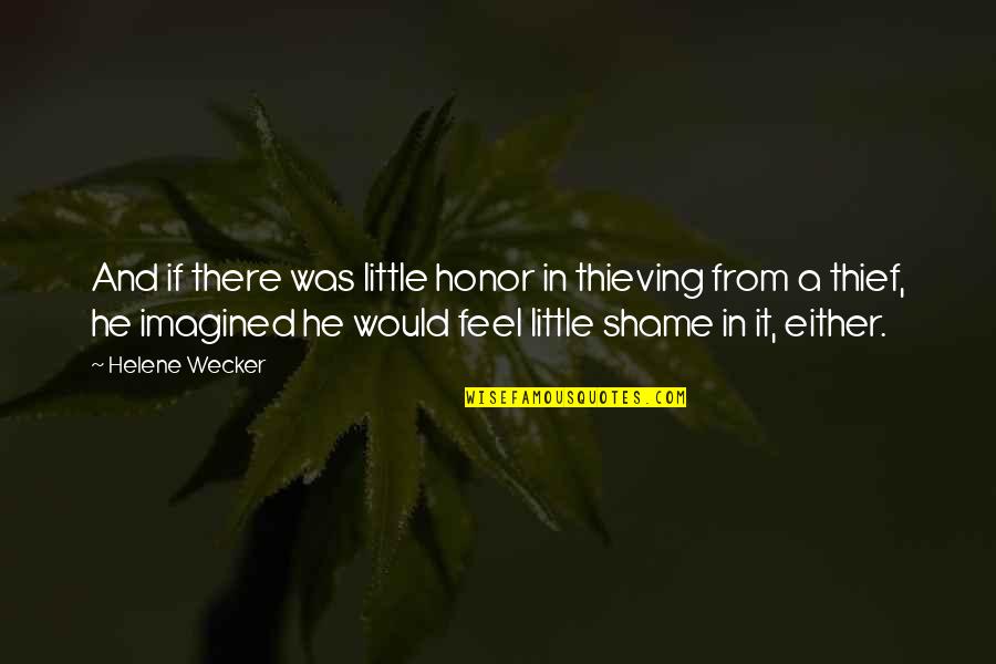 Using Bad Language Quotes By Helene Wecker: And if there was little honor in thieving Using Bad Language Quotes By Helene Wecker: And if there was little honor in thieving