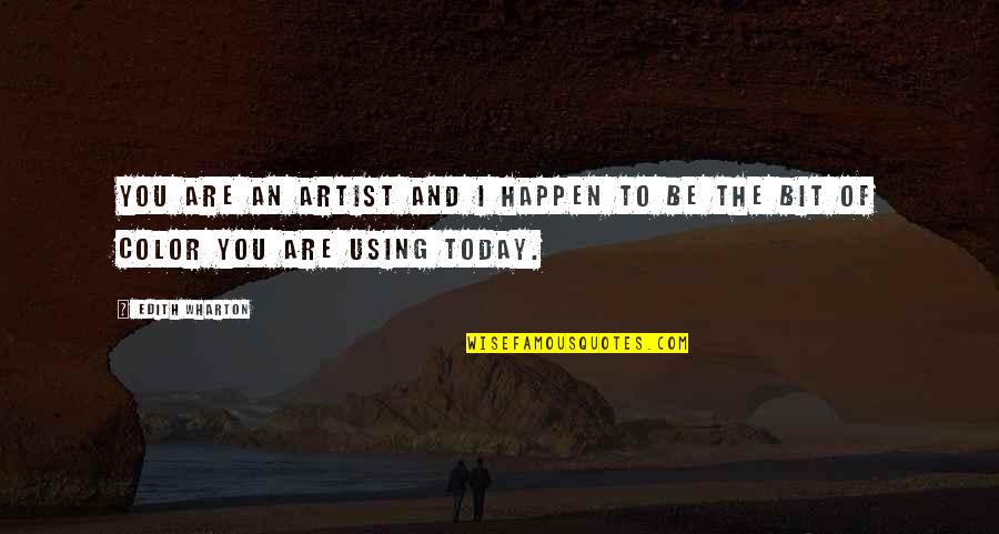 Using Color Quotes By Edith Wharton: You are an artist and I happen to