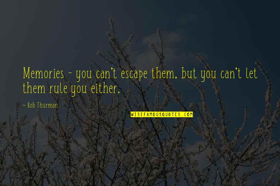 Using Good Judgement Quotes By Rob Thurman: Memories - you can't escape them, but you