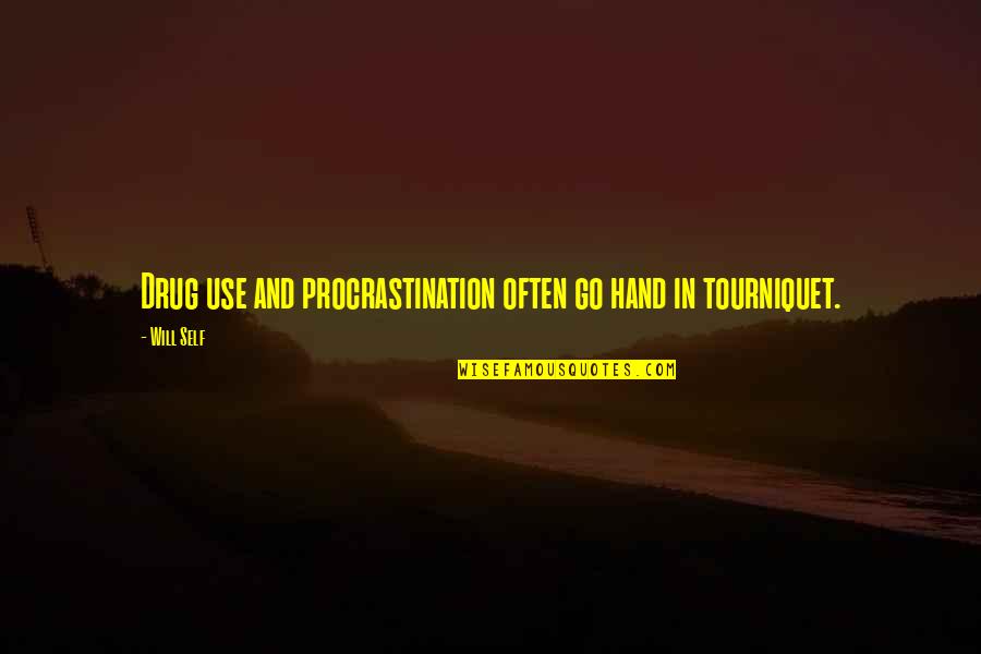 Using Harsh Words Quotes By Will Self: Drug use and procrastination often go hand in