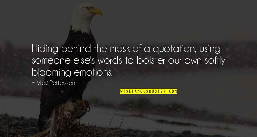 Using Our Words Quotes By Vicki Pettersson: Hiding behind the mask of a quotation, using