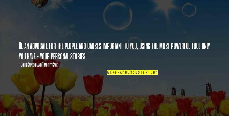 Using People Quotes By John Capecci And Timothy Cage: Be an advocate for the people and causes