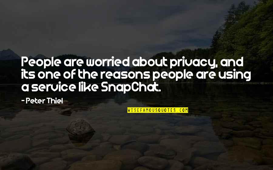 Using People Quotes By Peter Thiel: People are worried about privacy, and its one