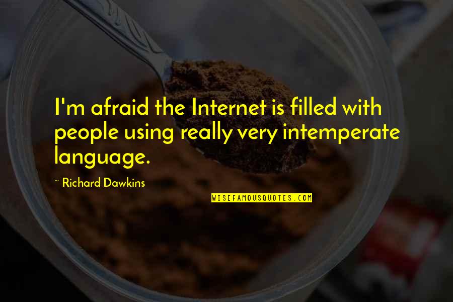Using People Quotes By Richard Dawkins: I'm afraid the Internet is filled with people