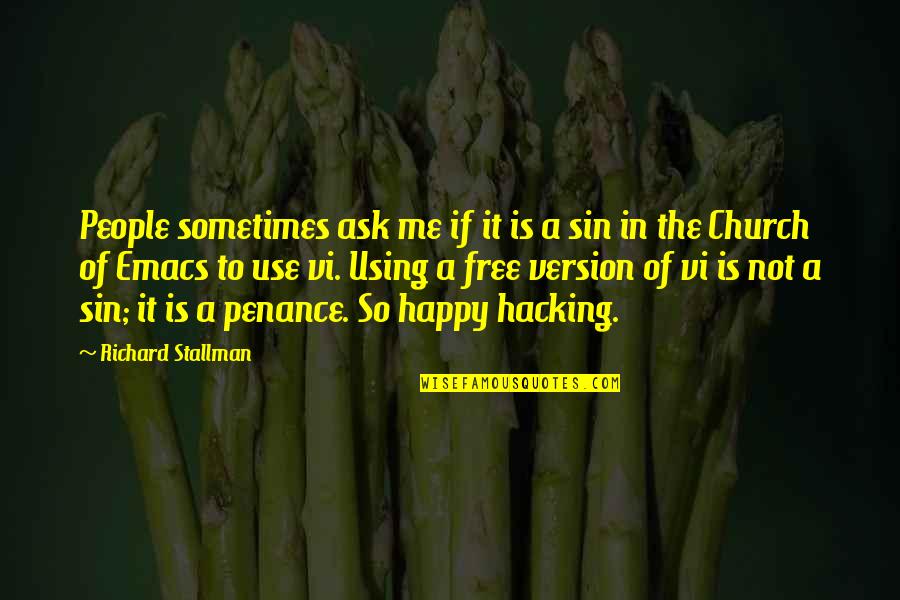 Using People Quotes By Richard Stallman: People sometimes ask me if it is a Using People Quotes By Richard Stallman: People sometimes ask me if it is a