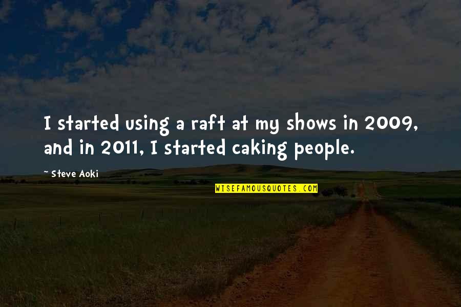 Using People Quotes By Steve Aoki: I started using a raft at my shows