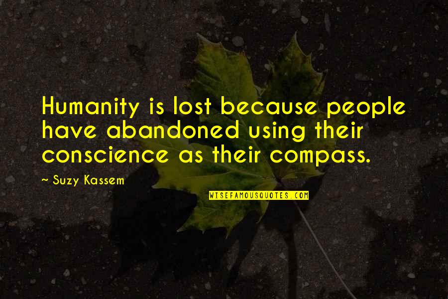 Using People Quotes By Suzy Kassem: Humanity is lost because people have abandoned using