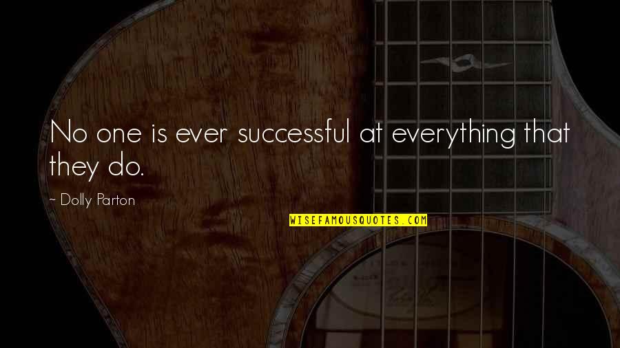 Using Quotes Quotes By Dolly Parton: No one is ever successful at everything that