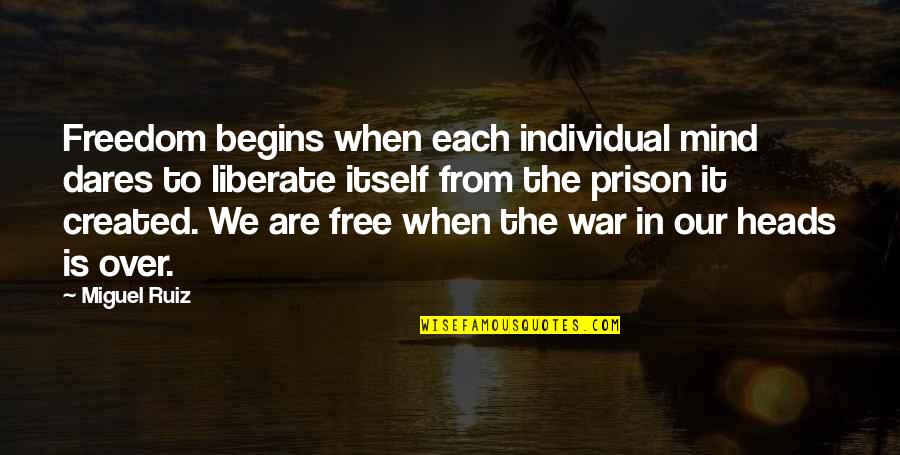 Using Resources Wisely Quotes By Miguel Ruiz: Freedom begins when each individual mind dares to Using Resources Wisely Quotes By Miguel Ruiz: Freedom begins when each individual mind dares to