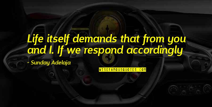 Using Sic In A Quotes By Sunday Adelaja: Life itself demands that from you and I.