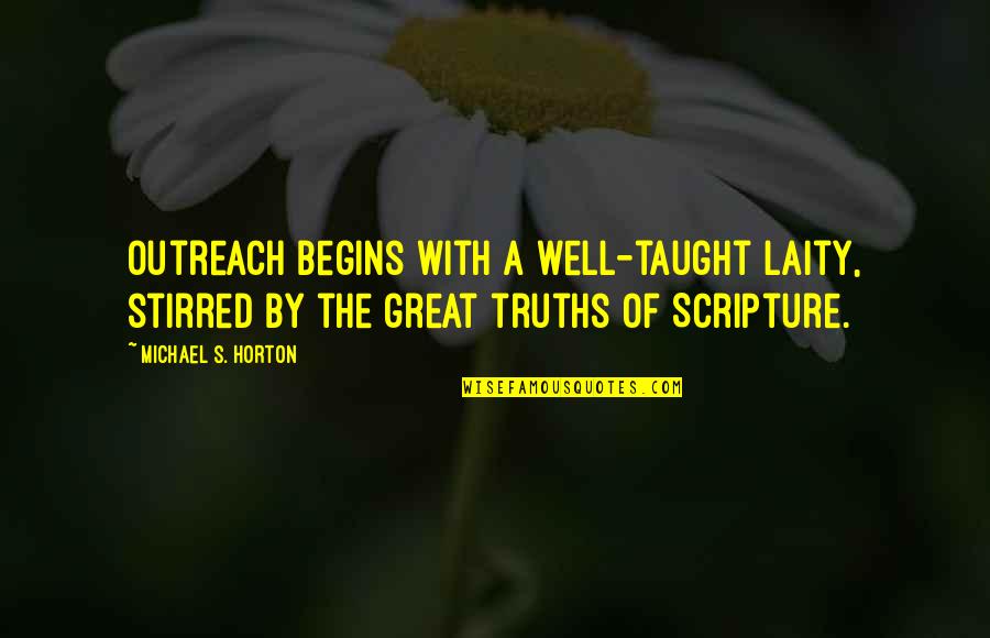 Using Swear Words Quotes By Michael S. Horton: Outreach begins with a well-taught laity, stirred by