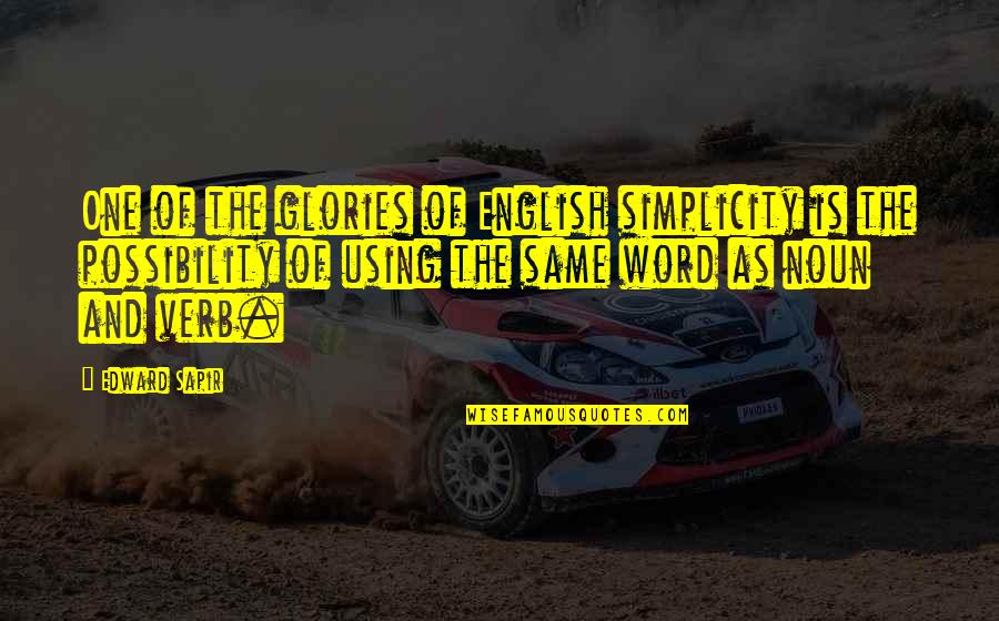 Using The N Word Quotes By Edward Sapir: One of the glories of English simplicity is Using The N Word Quotes By Edward Sapir: One of the glories of English simplicity is