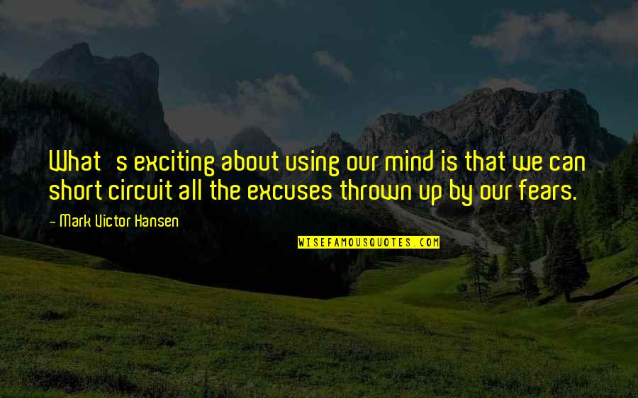 Using Up Quotes By Mark Victor Hansen: What's exciting about using our mind is that