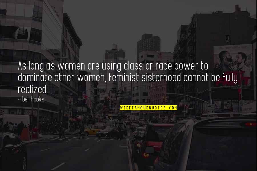 Using Women Quotes By Bell Hooks: As long as women are using class or