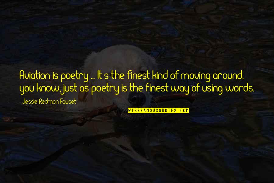 Using Words Quotes By Jessie Redmon Fauset: Aviation is poetry ... It's the finest kind