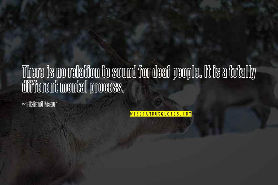 Usins Quotes By Richard Masur: There is no relation to sound for deaf Usins Quotes By Richard Masur: There is no relation to sound for deaf