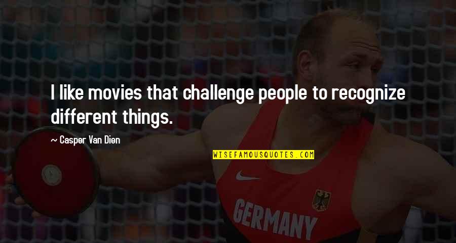 Usketch Quotes By Casper Van Dien: I like movies that challenge people to recognize