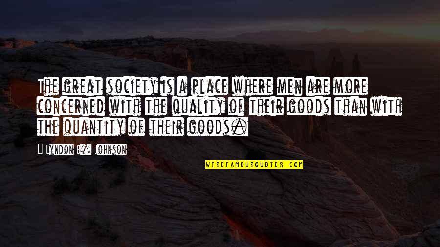 Uskeyvision Quotes By Lyndon B. Johnson: The great society is a place where men
