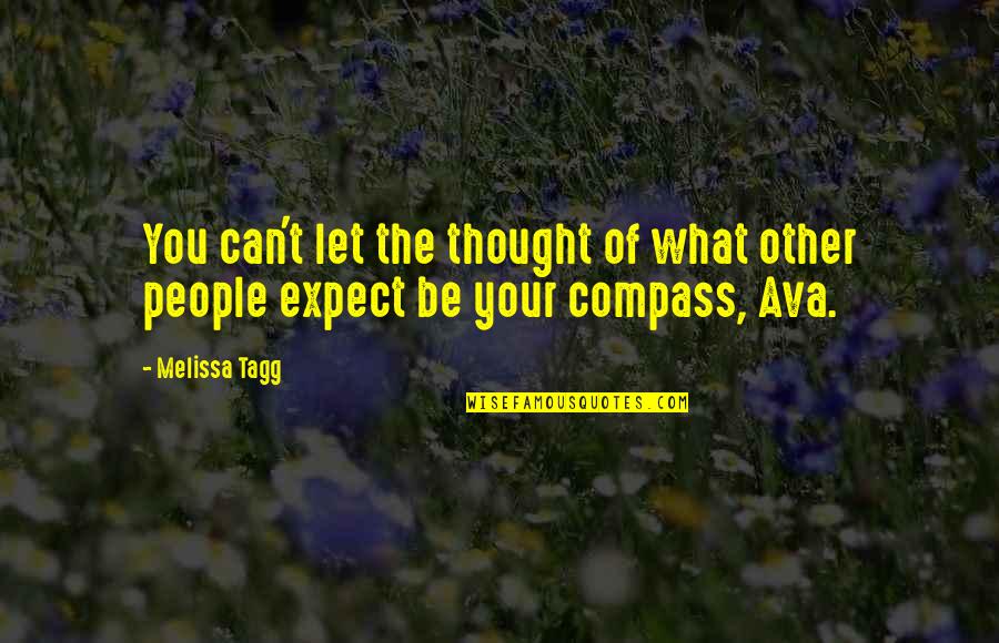 Uskeyvision Quotes By Melissa Tagg: You can't let the thought of what other