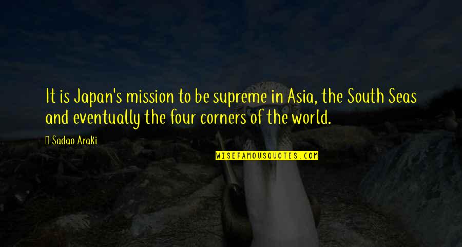 Uskeyvision Quotes By Sadao Araki: It is Japan's mission to be supreme in Uskeyvision Quotes By Sadao Araki: It is Japan's mission to be supreme in