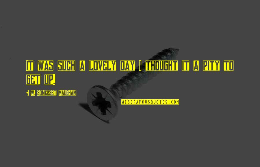 Uskonkirjat Quotes By W. Somerset Maugham: It was such a lovely day I thought Uskonkirjat Quotes By W. Somerset Maugham: It was such a lovely day I thought