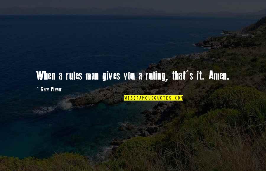Uskonto Quotes By Gary Player: When a rules man gives you a ruling, Uskonto Quotes By Gary Player: When a rules man gives you a ruling,