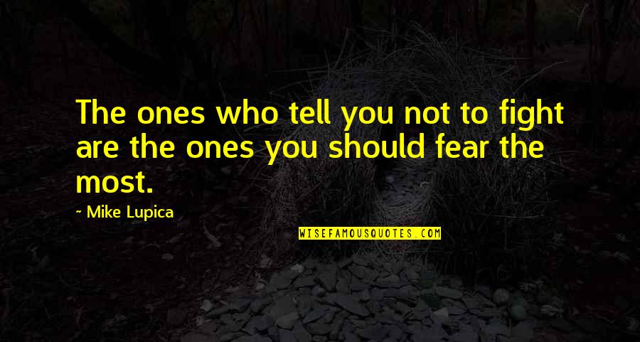 Uslijedile Quotes By Mike Lupica: The ones who tell you not to fight