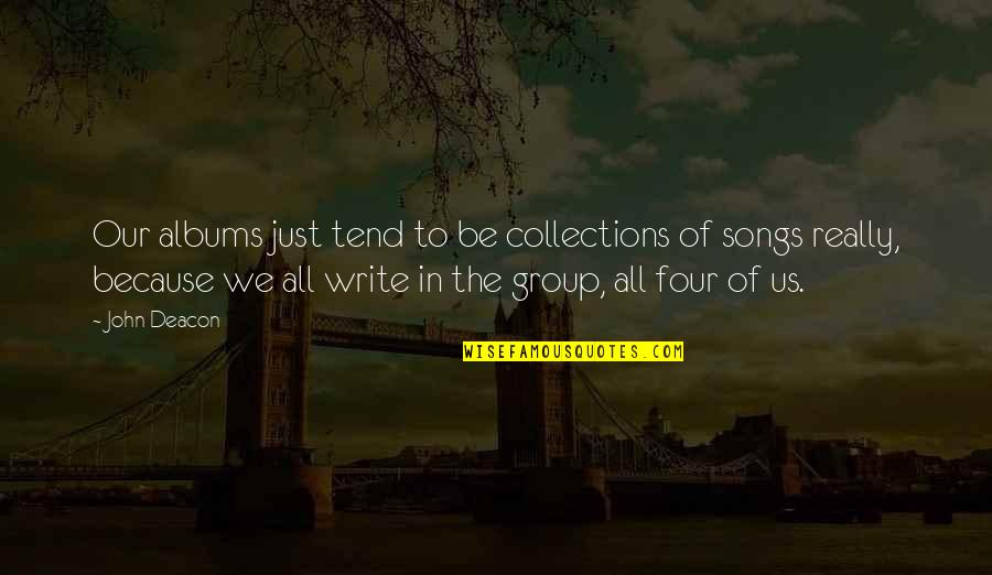 Uslugi Quotes By John Deacon: Our albums just tend to be collections of Uslugi Quotes By John Deacon: Our albums just tend to be collections of