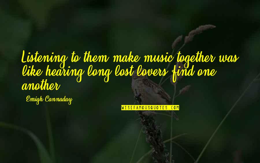 Usma Quotes By Emigh Cannaday: Listening to them make music together was like