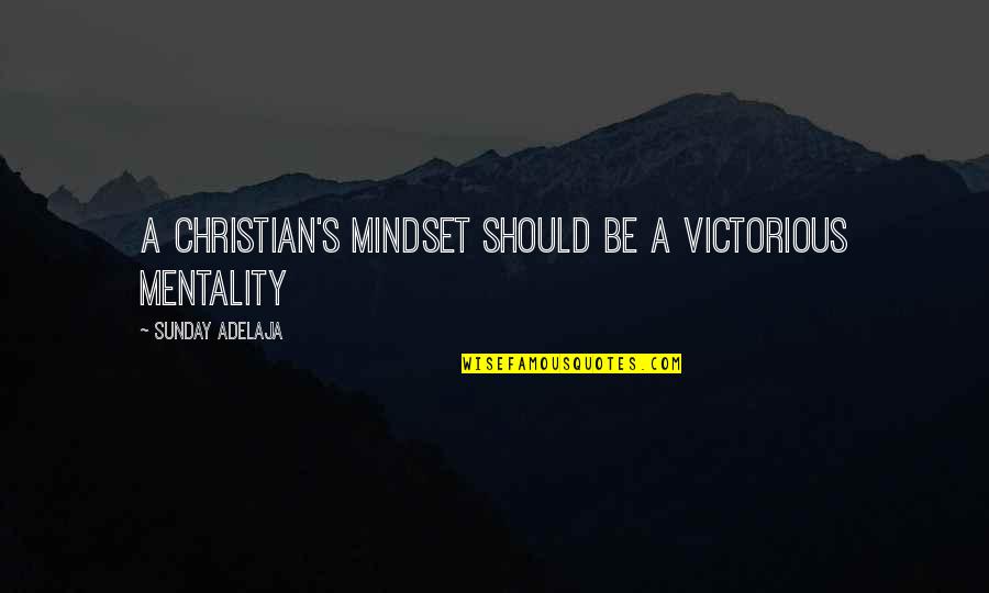 Usmanov Quotes By Sunday Adelaja: A Christian's mindset should be a victorious mentality Usmanov Quotes By Sunday Adelaja: A Christian's mindset should be a victorious mentality
