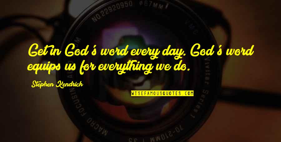 Usmanov Valentyn Quotes By Stephen Kendrick: Get in God's word every day. God's word Usmanov Valentyn Quotes By Stephen Kendrick: Get in God's word every day. God's word