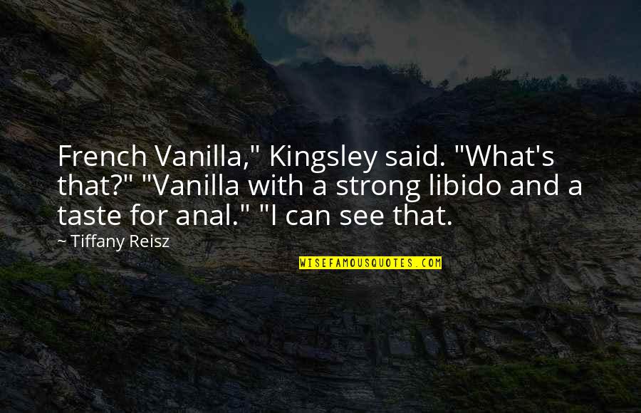 Usmc Corporal Quotes By Tiffany Reisz: French Vanilla," Kingsley said. "What's that?" "Vanilla with Usmc Corporal Quotes By Tiffany Reisz: French Vanilla," Kingsley said. "What's that?" "Vanilla with