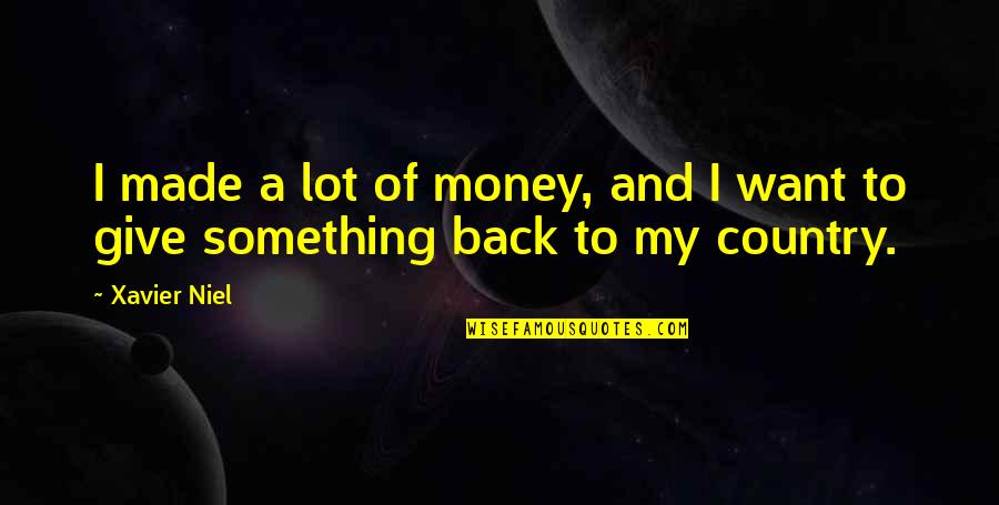 Usmc Discipline Quotes By Xavier Niel: I made a lot of money, and I
