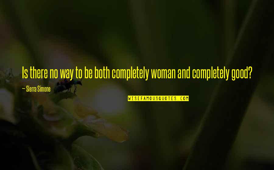 Usmc Eod Quotes By Sierra Simone: Is there no way to be both completely Usmc Eod Quotes By Sierra Simone: Is there no way to be both completely