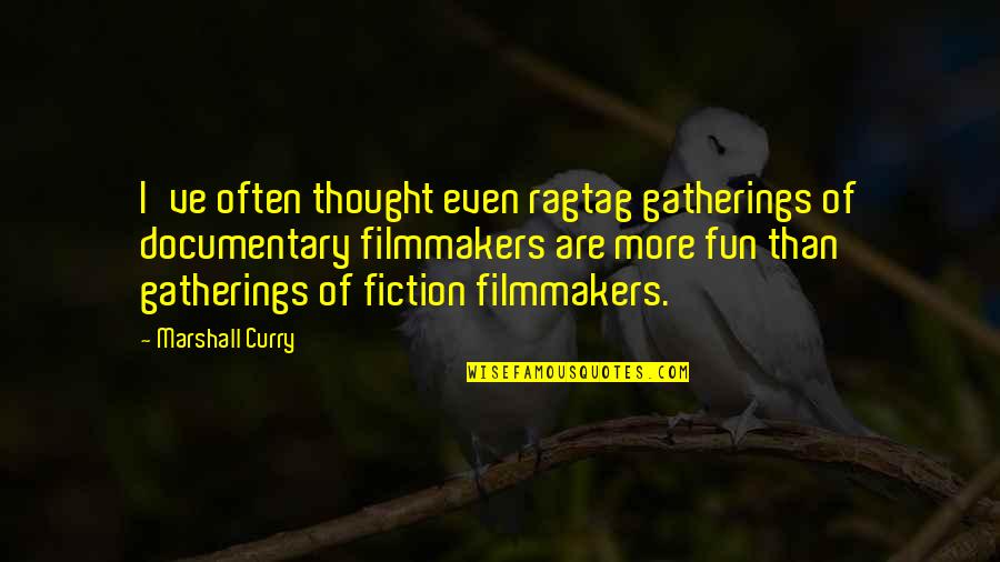 Usmc Humor Quotes By Marshall Curry: I've often thought even ragtag gatherings of documentary Usmc Humor Quotes By Marshall Curry: I've often thought even ragtag gatherings of documentary
