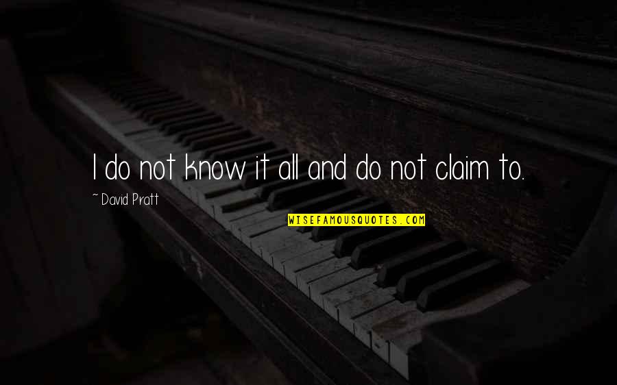 Usmc Infantry Quotes By David Pratt: I do not know it all and do Usmc Infantry Quotes By David Pratt: I do not know it all and do