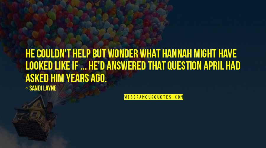 Usmc Quotes By Sandi Layne: He couldn't help but wonder what Hannah might Usmc Quotes By Sandi Layne: He couldn't help but wonder what Hannah might
