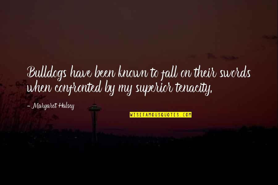 Usmc Sniper Quotes By Margaret Halsey: Bulldogs have been known to fall on their