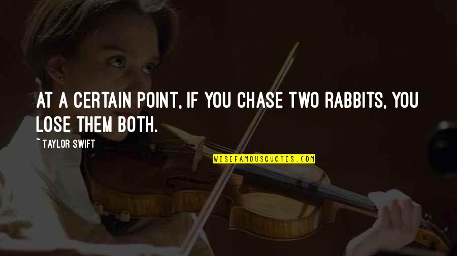 Usmc Sniper Quotes By Taylor Swift: At a certain point, if you chase two