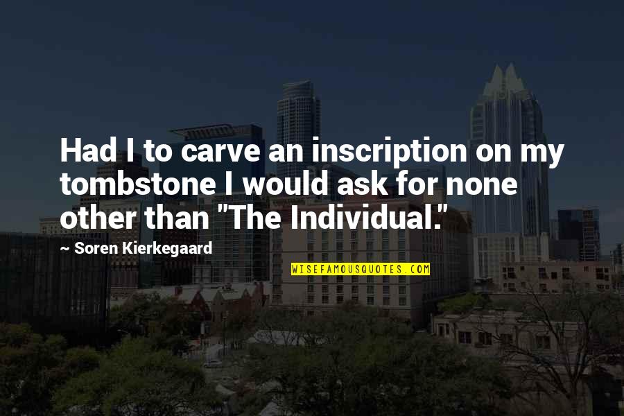 Usmed Quotes By Soren Kierkegaard: Had I to carve an inscription on my Usmed Quotes By Soren Kierkegaard: Had I to carve an inscription on my