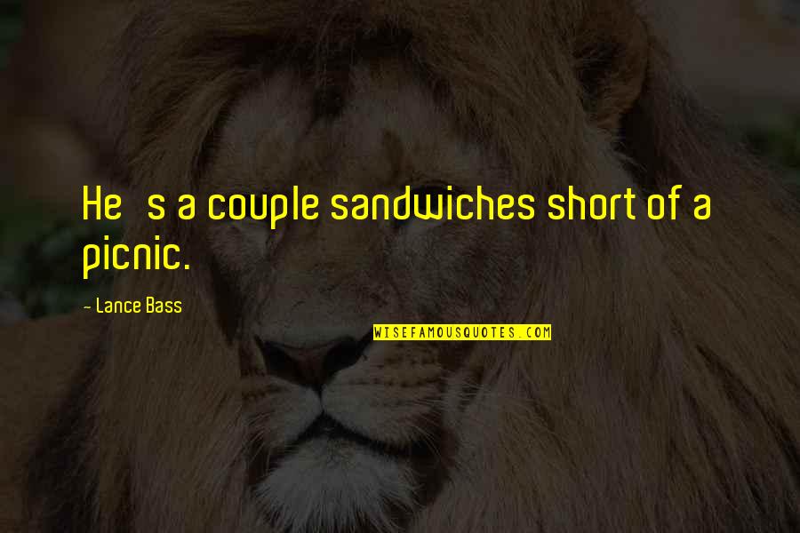 Usmeno Predanje Quotes By Lance Bass: He's a couple sandwiches short of a picnic. Usmeno Predanje Quotes By Lance Bass: He's a couple sandwiches short of a picnic.