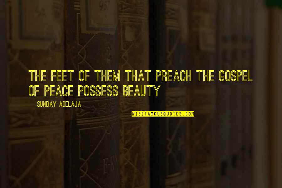 Usmeno Quotes By Sunday Adelaja: The feet of them that preach the gospel Usmeno Quotes By Sunday Adelaja: The feet of them that preach the gospel
