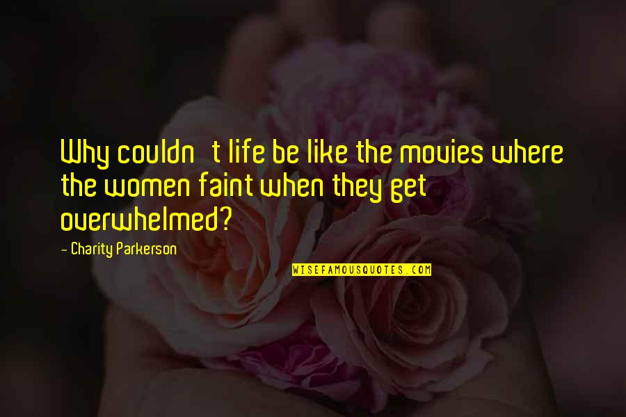 Usnasw Quotes By Charity Parkerson: Why couldn't life be like the movies where Usnasw Quotes By Charity Parkerson: Why couldn't life be like the movies where