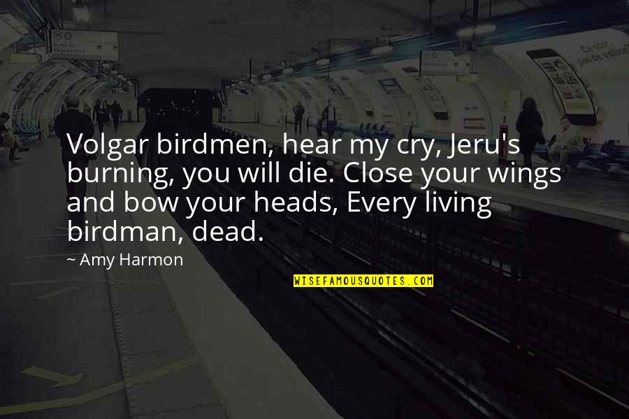 Usnija Red Epova Quotes By Amy Harmon: Volgar birdmen, hear my cry, Jeru's burning, you