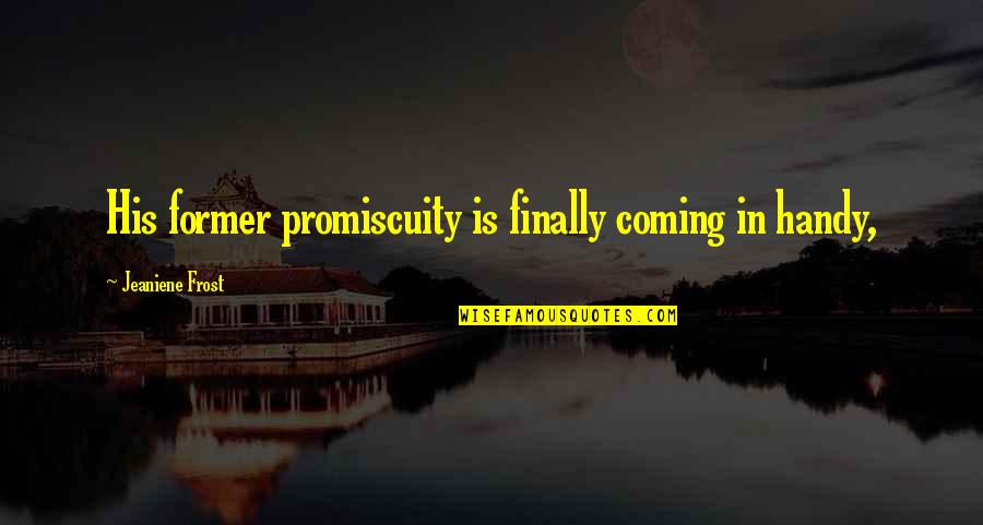 Uspenje Svete Ane Quotes By Jeaniene Frost: His former promiscuity is finally coming in handy, Uspenje Svete Ane Quotes By Jeaniene Frost: His former promiscuity is finally coming in handy,